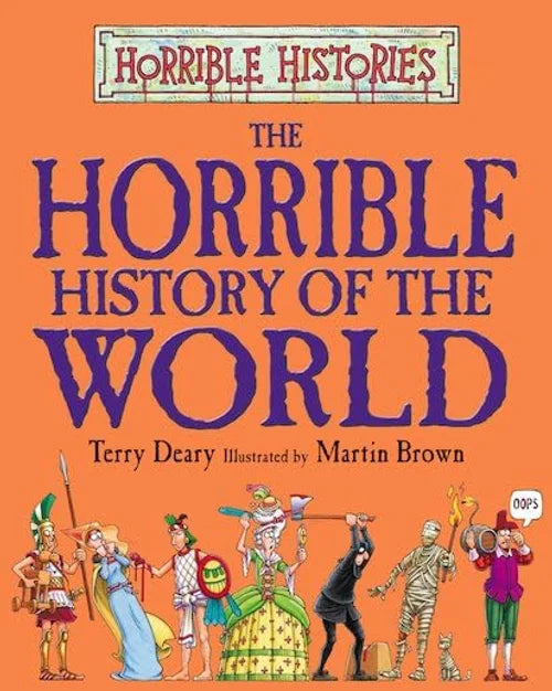 Book cover of 'The Horrible History of the World' with colorful illustrations on an orange background.