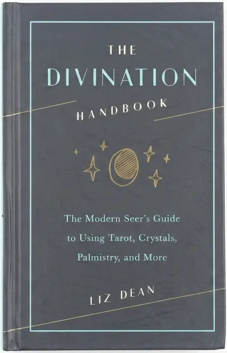 The Divination Handbook: The Modern Seer's Guide to Using Tarot, Crystals, Palmistry, and More