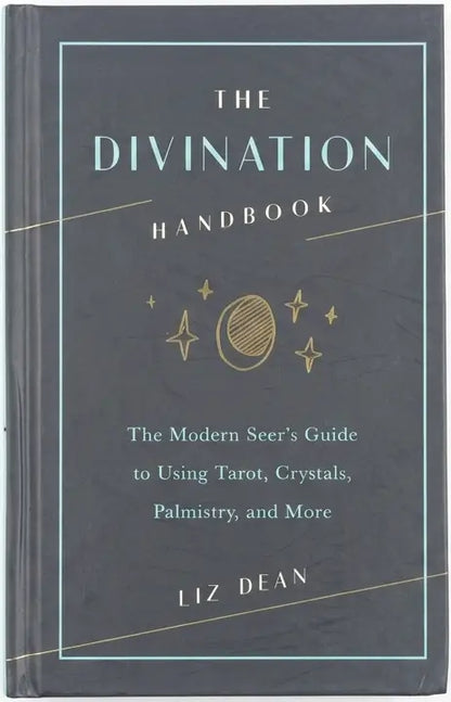 The Divination Handbook: The Modern Seer's Guide to Using Tarot, Crystals, Palmistry, and More