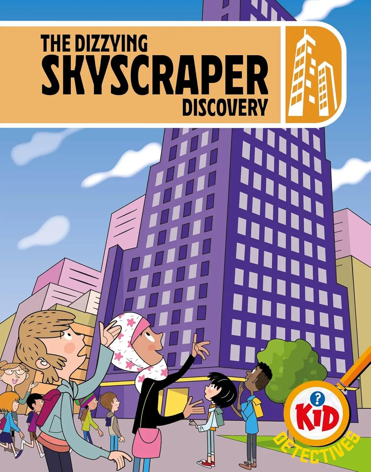 Front cover of the children's book 'The Dizzying Skyscraper Discovery' featuring a colorful cartoon illustration of people looking up at a tall purple skyscraper, with the title at the top and a 'Kid Detective' logo at the bottom right.
