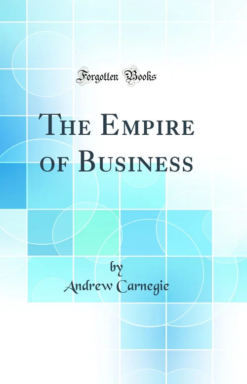 Book cover of 'The Empire of Business' by Andrew Carnegie with a blue geometric pattern.