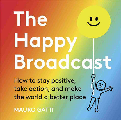 Book cover of 'The Happy Broadcast' with a colorful gradient background and a smiley face balloon.
