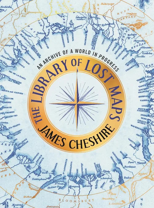 Book cover of 'The Library of Lost Maps' by James Cheshire with a map design and compass illustration.