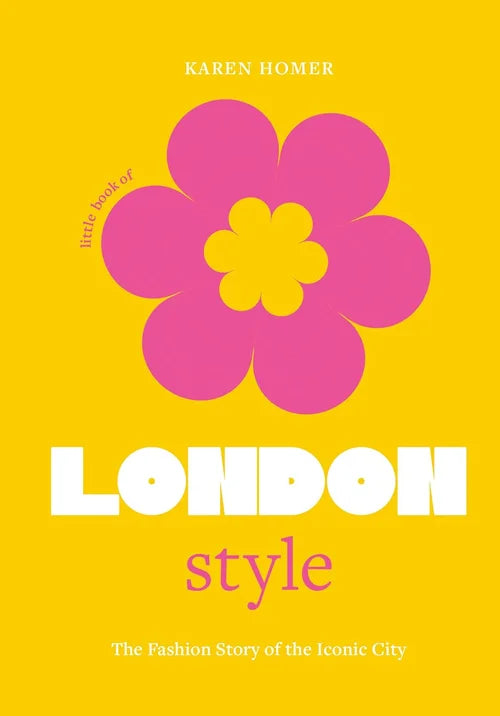 Book cover with a pink flower on a yellow background, featuring the title 'Little Book of London Style' by Karen Homer.