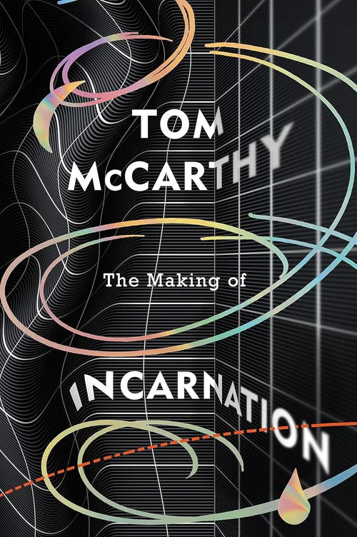 Book cover of 'The Making of Incarnation' by Tom McCarthy with abstract designs on a black background.