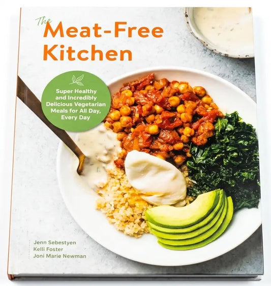 The Meat-Free Kitchen: Super Healthy and Incredibly Delicious Vegetarian Meals for All Day, Every Day