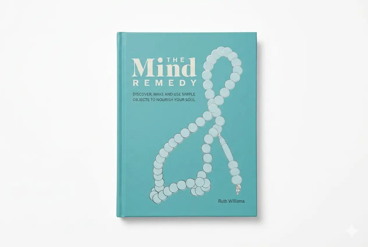 The Mind Remedy: Discover, Make and Use Simple Objects to Nourish Your Soul