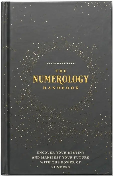 The Numerology Handbook: Uncover your Destiny and Manifest Your Future with the Power of Numbers
