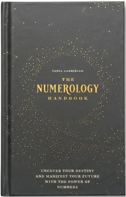 The Numerology Handbook: Uncover your Destiny and Manifest Your Future with the Power of Numbers