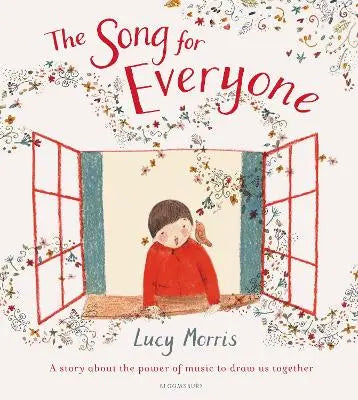 Book cover of 'The Song for Everyone' by Lucy Morris with a child by a window and floral decorations.