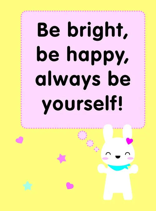 Motivational quote 'Be bright, be happy, always be yourself!' with a cartoon rabbit on a yellow background.