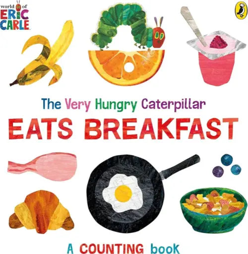 Book cover of 'The Very Hungry Caterpillar Eats Breakfast' by Eric Carle, featuring illustrations of breakfast foods and the caterpillar character.