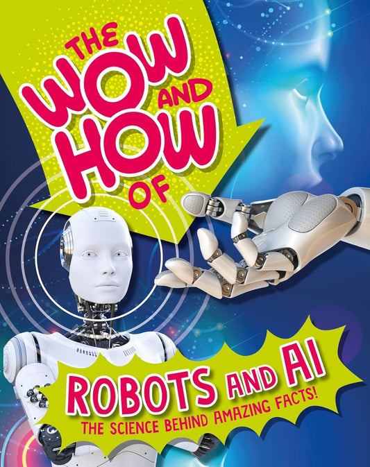 Book cover of 'The Wow and How of Robots and AI' featuring illustrations of a robot and a human hand holding a book, with a bright yellow and blue background.