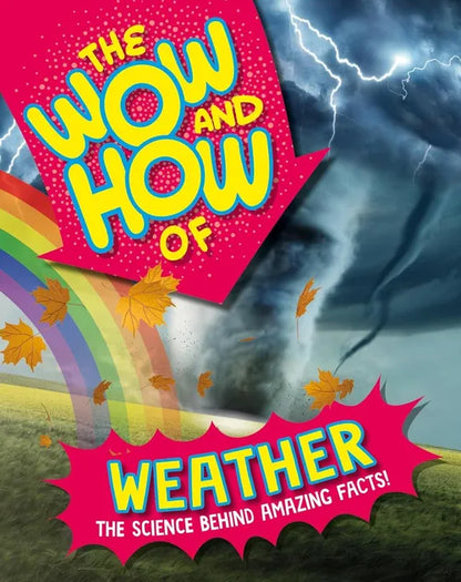 Book cover of 'The Wow and How of Weather' with a tornado and rainbow illustration.