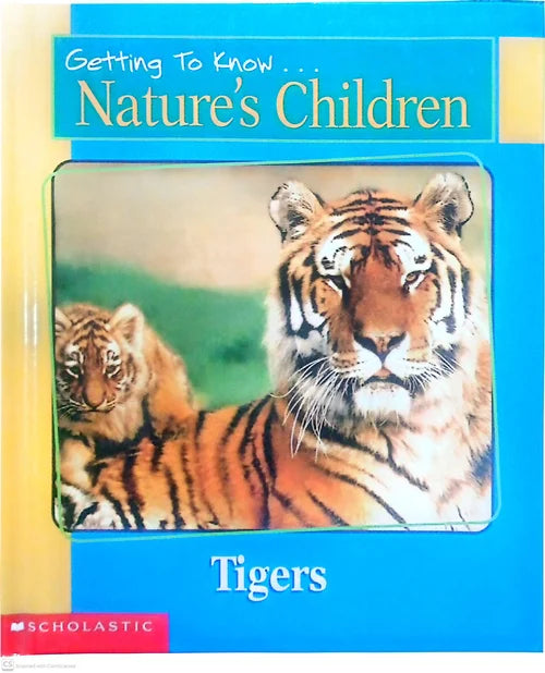 Book cover of 'Tigers' from the series 'Getting To Know Nature's Children' by Scholastic
