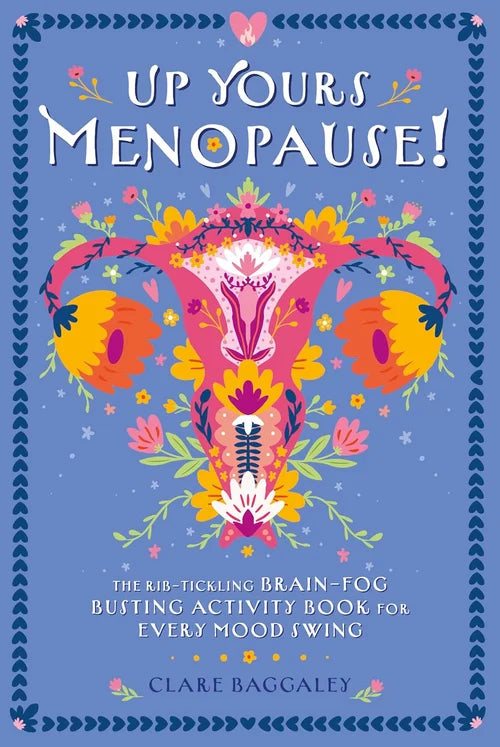 Book cover of 'Up Yours Menopause!' with a stylized illustration of a uterus and floral design on a blue background.
