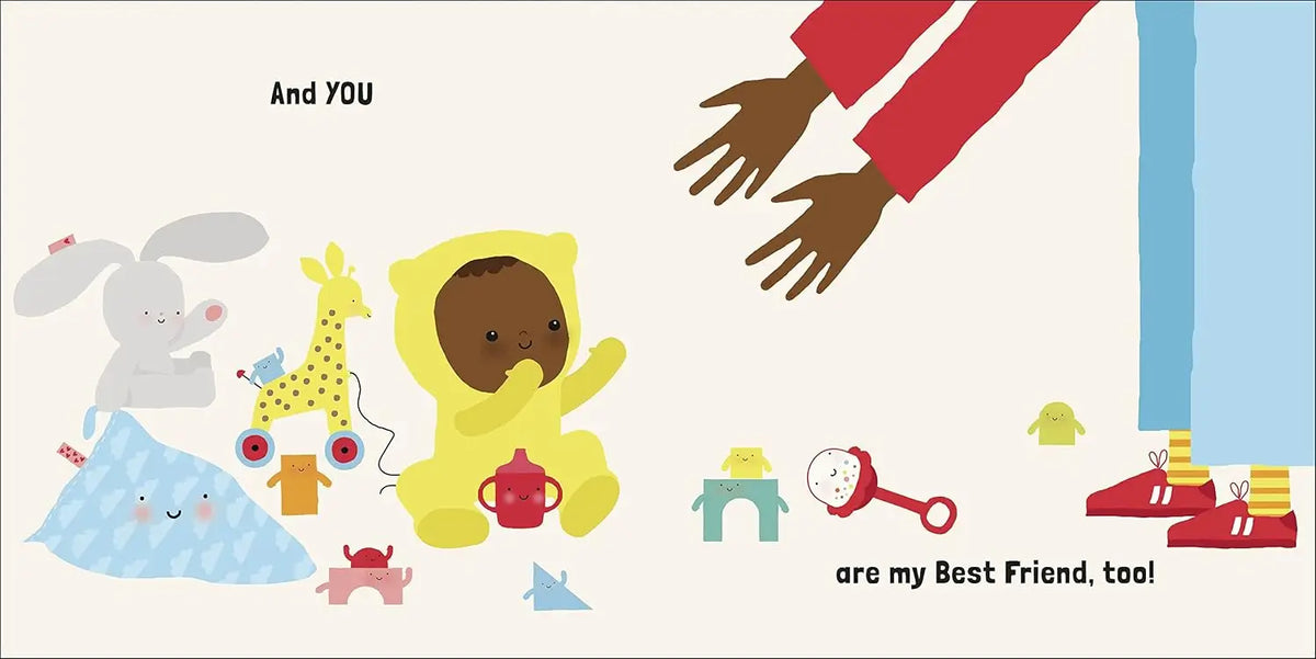 A children's book or poster-style illustration with a baby in a yellow hood sitting among toys, with adult hands and legs reaching down. Text reads 'And YOU' and 'are my Best Friend, too!'.