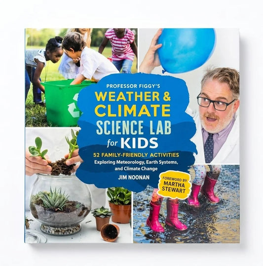 Professor Figgy's Weather and Climate Science Lab for Kids: 52 Family-Friendly Activities Exploring Meteorology, Earth Systems, and Climate Change