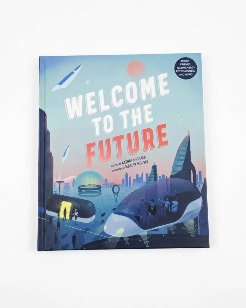 The hardcover book 'Welcome to the Future' by Kathryn Bullock and Marcus Woods, featuring a colorful futuristic city illustration with flying cars and a large spaceship on the cover, set against a plain white background.