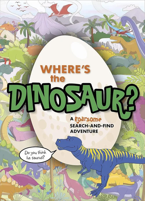 Book cover of 'Where's the Dinosaur?' with colorful dinosaurs and an egg.