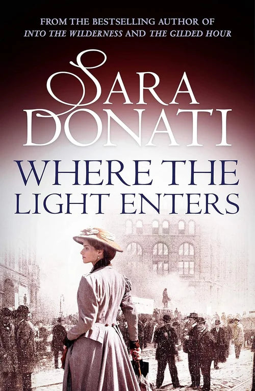 Book cover of 'Where the Light Enters' by Sara Donati with a woman in a hat and period clothing.