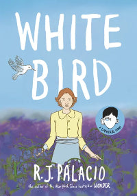 Book cover of 'White Bird' by R.J. Palacio with a girl and bird illustration.