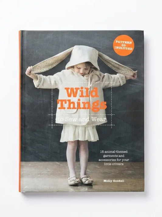 Wild Things to Sew and Wear: 15 animal-themed garments and accessories for your little critters