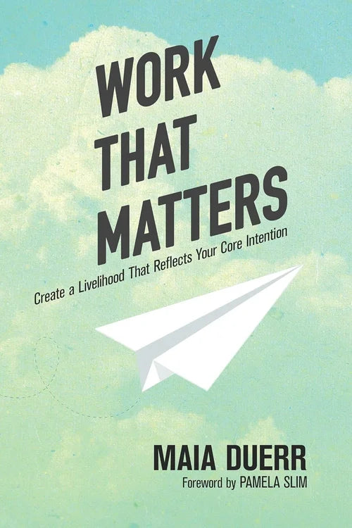 Book cover of 'Work That Matters' by Maia Duerr with a paper airplane and cloud design.