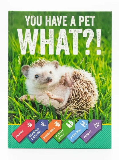 Book cover with a hedgehog on grass and text 'You have a pet WHAT?!' with various animal options below.