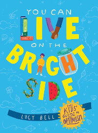 Book cover of 'You Can Live on the Bright Side' by Lucy Bell with colorful text and illustrations on a blue background.