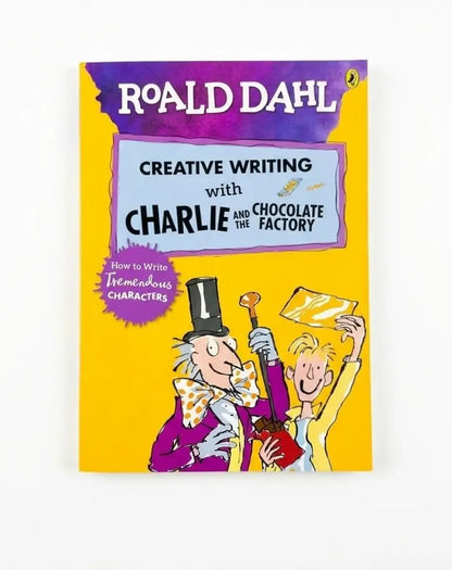 Roald Dahl's Creative Writing with Charlie and the Chocolate Factory: How to Write Tremendous Characters