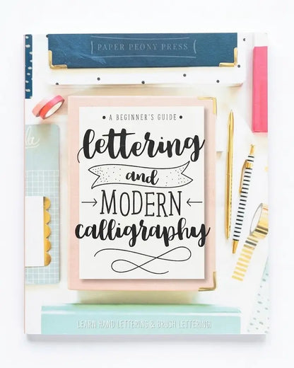 Lettering and Modern Calligraphy: A Beginner's Guide: Learn Hand Lettering and Brush Lettering