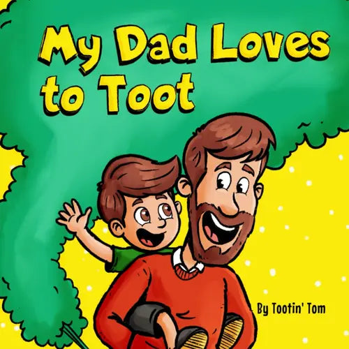 Book cover of 'My Dad Loves to Toot' with a cartoon illustration of a father and son.